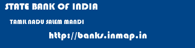 STATE BANK OF INDIA  TAMIL NADU SALEM MANDI   banks information 